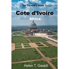 (영문도서) The Traveler's Guide to Cote d'Ivoire Africa: Unlocking Adventure: Cote d'Ivoire's Untold St... Paperback, Independently Published, English, 9798872579212