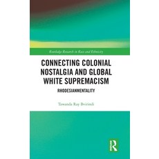 (英文圖書)Connecting Colonial Nostalgia and Global White Supremacism: Rhodesianmentality 精裝版, Routledge, 英文