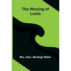 (영문도서)The wooing of Leola Paperback, Alpha Edition, English, 9789374594605