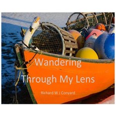 (영문도서) Wandering Through My Lens: P.E.I. Hardcover, Richard W J Conyard, English, 9781775330202