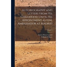 (영문도서) Autobiography and Letters From his Childhood Until his Appointment as H.M. Ambassador at Madr... Paperback, Legare Street Press, English, 9781017190243