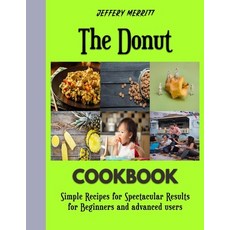 (영문도서) The Donut: The Ultimate cookbook on bread Paperback, Independently Published, English, 9798352589311