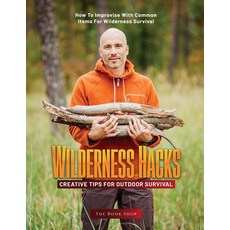 (영문도서) Wilderness Hacks: Creative Tips for Outdoor Survival: How to Improvise with Common Items for ... Paperback, Book Shop Ltd., English, 9781803621661