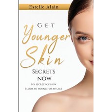 (영문도서) Get Younger Skin Secrets Now: My Secrets Of How I Look So Young For My Age Paperback, ESP England, English, 9781527258778