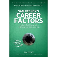 (영문도서) Sam Feeney's Career Factors: Unlock fulfilling work... without leaving your job. Paperback, Emissary Publishing, English, 9798988127987