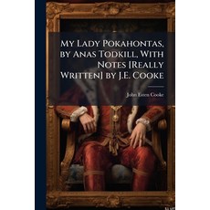 (영문도서)My Lady Pokahontas by Anas Todkill With Notes [Really Written] by J.E. Cooke Paperback, Hutson Street Press, English, 9781023802604