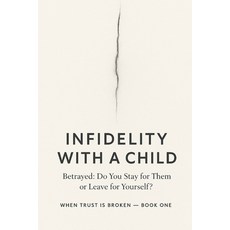 (英文圖書)Infidelity with a Child Betrayed Do You Stay for Them or Leave for Yourself? 平裝版, Independently Published, 英文