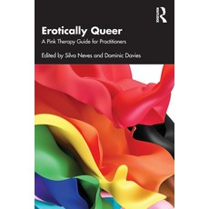 (영문도서) Erotically Queer: A Pink Therapy Guide for Practitioners Paperback, Routledge, English, 9781032197319
