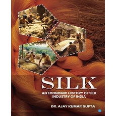 (영문도서)Silk (An Economic History of Silk Industry of India) Paperback, Bluerose Publishers, English, 9789370185074