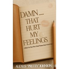 (英文圖書)Damn...That Hurt My Feelings: A Book for Men Who Think Women Don't Feel It Too 平裝版, Independently Published, 英文