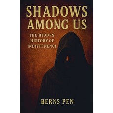 (영문도서)Shadows Among Us: The Hidden History of Indifference Paperback, Bernspen, English, 9798233890840