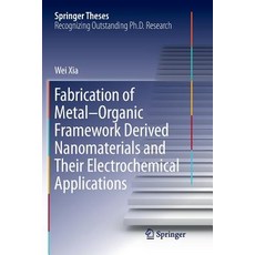 (영문도서) Fabrication of Metal-Organic Framework Derived Nanomaterials and Their Electrochemical Applic... Paperback, Springer, English, 9789811338953