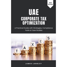 (영문도서)UAE Corporate Tax Optimization: A Practical Guide with Strategies Compliance To... Paperback, Independently Published, English, 9798292085058