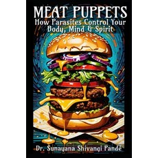 (영문도서) Meat Puppets: How Parasites Control Your Mind Body & Spirit Paperback, Independently Published, English, 9798336193992