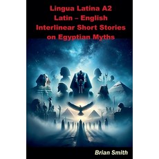 (영문도서) Lingua Latina A2 Latin - English Interlinear Short Stories on Egyptian Myths Paperback, Bjs Books, 9798227339362