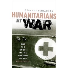 (영문도서) Humanitarians at War: in the Shadow of the Holocaust Hardcover, Oxford University Press, USA, English, 9780198704935