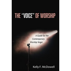 (영문도서) The "Voice" of Worship: A Guide for the Contemporary Worship Singer Paperback, Wipf & Stock Publishers, English, 9798385206827