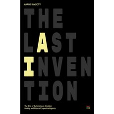 (영문도서)The Last Invention: The End of Autonomous Creation. Reality and Risks of Superin... Paperback, Independently Published, English, 9798265761378