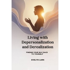(英文圖書)Living with Depersonalization and Derealization: Finding Your Way Back to Yourself 平裝版, Independently Published, 英文