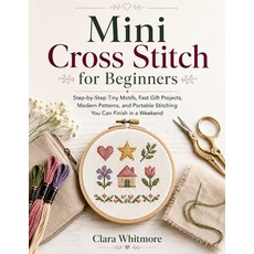 (영문도서)Mini Cross Stitch for Beginners: Step-by-Step Tiny Motifs Fast Gift Projects M... Paperback, Independently Published, English, 9798199339254