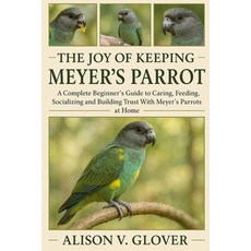 (英文圖書)The Joy of Keeping Meyer's Parrot: A Complete Beginner's Guide to Caring Feedin... 平裝版, Independently Published, 英文