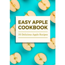 (영문도서) Easy Apple Cookbook: Delicious Apple Recipes (2nd Edition) Paperback, Independently Published, English, 9798353368533