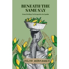 (영문도서)Beneath The Same Sky: From Privilege To Perspective in Uganda Paperback, Notion Press, English, 9798900074665