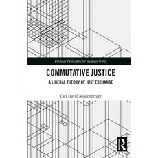 (영문도서)Commutative Justice: A Liberal Theory of Just Exchange Hardcover, Routledge, English, 9780367346799