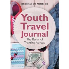 Youth Travel Journal: The Basics of Traveling Abroad Paperback, Speedy Publishing LLC, English, 9781683264651