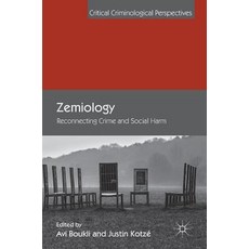 (영문도서) Zemiology: Reconnecting Crime and Social Harm Hardcover, Palgrave MacMillan, English, 9783319763118
