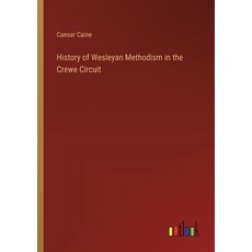 (영문도서) History of Wesleyan Methodism in the Crewe Circuit Paperback, Outlook Verlag, English, 9783385327252