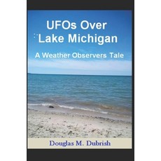 (영문도서) UFOs Over Lake Michigan: A Weather Observers Tale Paperback, Independently Published, English, 9798335482707