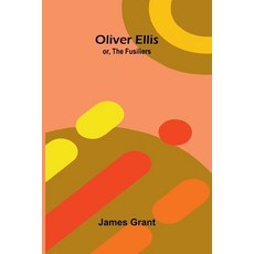 (英文圖書)Oliver Ellis: or The fusiliers 平裝版, Alpha Edition, English, Paperback