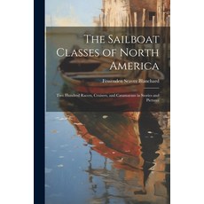 (영문도서) The Sailboat Classes of North America; Two Hundred Racers Cruisers and Catamarans in Storie... Paperback, Legare Street Press, English, 9781022890589