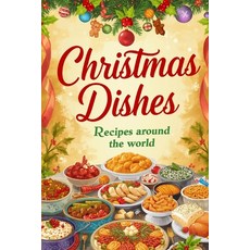 (영문도서)Christmas Dishes: Recipes around the world Paperback, Independently Published, English, 9798275655346