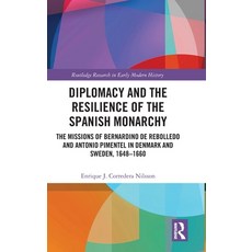 (영문도서)Diplomacy and the Resilience of the Spanish Monarchy: The missions of Bernardino... Hardcover, Routledge, English, 9781032602424 Routledge, English, 9781032602424