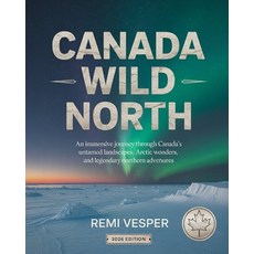 (英文圖書)Canada Wild North: An Immersive Journey Through Canada's Untamed Landscapes Arc... 平裝版, Independently Published, 英文