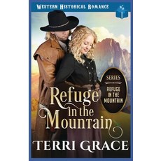 (영문도서) Refuge in the Mountain: Western Historical Romance Paperback, Independently Published, English, 9798308945239