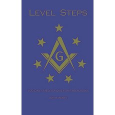 (영문도서) Level Steps: 100 Daily Meditations for Freemasons Paperback, Jonti Marks, English, 9798230127642