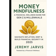 (英文圖書)Money Mindfulness: A Financial Wellness Guide for Gen Z & Millennials: Navigate... 平裝版, Independently Published, 英文