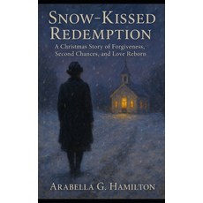 (영문도서)Snow-Kissed Redemption: A Christmas Story of Forgiveness Second Chances and Lo... Paperback, Independently Published, English, 9798274323710