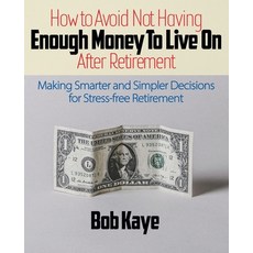 How to Avoid Not Having ENOUGH MONEY TO LIVE ON After Retirement: Making Smarter and Simpler Decisio... Paperback, Wondrous Wordsmiths