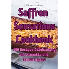 (영문도서) Saffron Sensations Cookbook Paperback, Michael Hamilton, English, 9781835004845