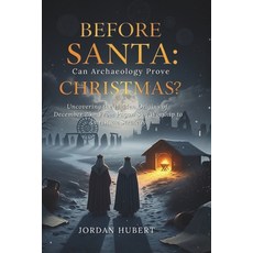 (英文圖書)Before Santa: Can Archaeology Prove Christmas?: Uncovering the Hidden Origins of... 平裝版, Independently Published, 英文