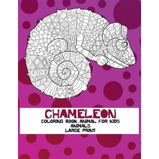 Coloring Book Animal for Kids - Animals - Large Print - Chameleon Paperback, Independently Published
