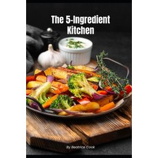 (영문도서)The 5-Ingredients Kitchen Paperback, Independently Published, English, 9798271209604