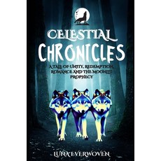 (영문도서) Celestial Chronicles: A Tale of Unity Redemption Romance and the Moonlit Prophecy Paperback, Independently Published, English, 9798857709665