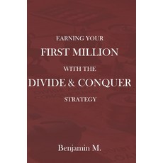 (영문도서) Earning Your First Million With the Divide and Conquer Strategy Paperback, Independently Published, English, 9798305201512