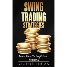 (영문도서) Swing Trading Strategies: Learn How to Profit Fast Volume 2 Paperback, Createspace Independent Pub..., English, 9781720405856
