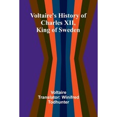 (영문도서) Voltaire's history of Charles XII king of Sweden Paperback, Alpha Edition, English, 9789364735803